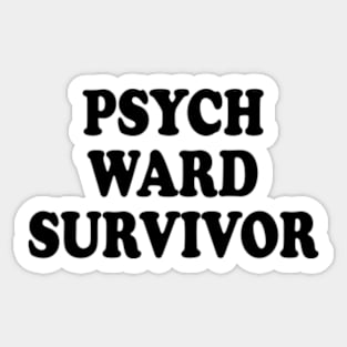 psych ward survivor Sticker